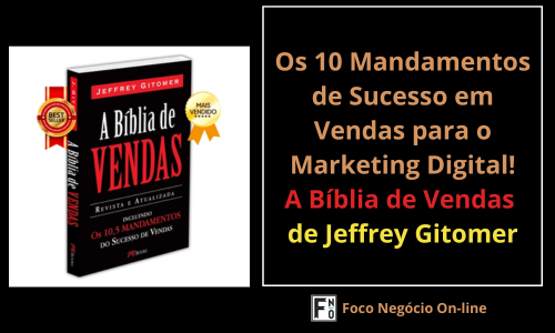 A Bíblia de Vendas de Jeffrey Gitomer: Os 10 Mandamentos de Sucesso em Vendas para o Marketing Digital!